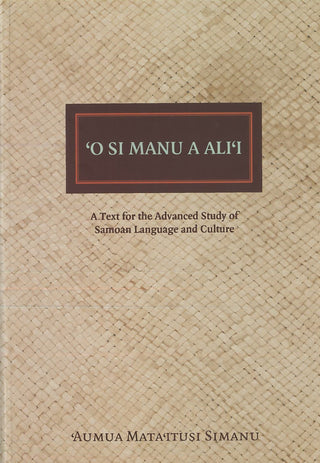 'O Si Manu A Ali'i : A Text for the Advanced Study of Samoan Language and Culture