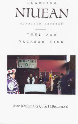 Learning Niuean: Tohi ako vagahau Niue ( Combined Edition )