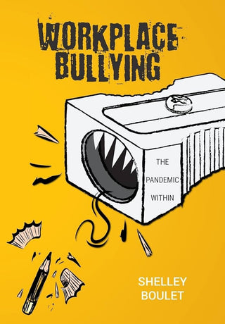 Workplace Bullying: The Pandemic Within
