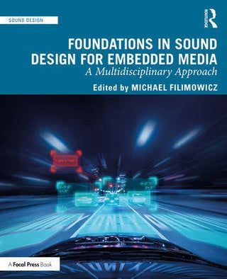 Foundations in Sound Design for Embedded Media : A Multidisciplinary Approach