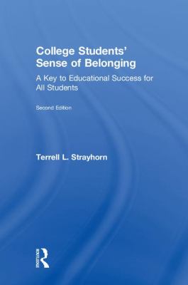 College Students Sense of Belonging : A Key to Educational Success for All Students