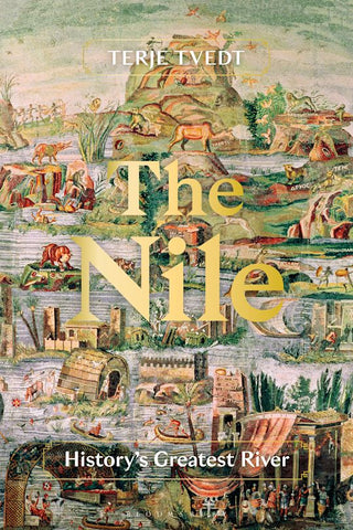 The Nile: History-s Greatest River