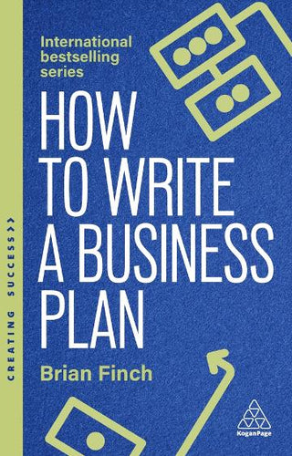 How to Write a Business Plan : Win Backing and Support for Your Ideas and Ventures