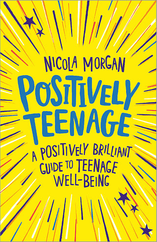 Positively Teenage : A Positively Brilliant Guide to Teenage Well-Being