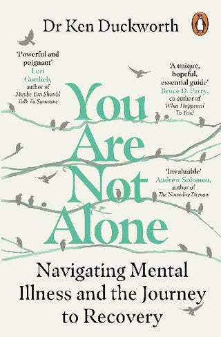 You Are Not Alone : Navigating Mental Illness and the Journey to Recovery