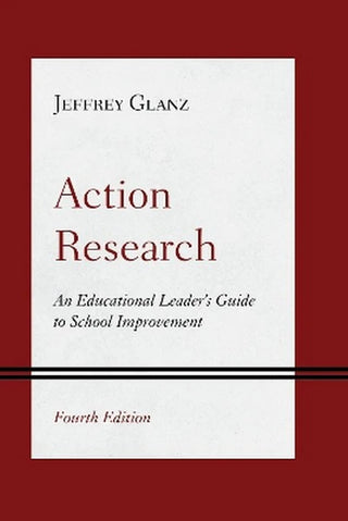 Action Research : An Educational Leader's Guide to School Improvement