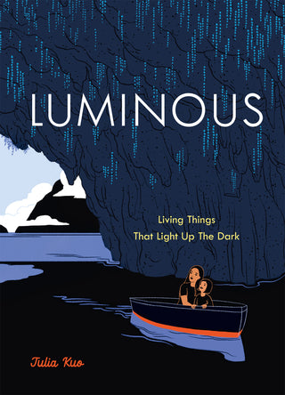 Luminous : Living Things the Light up the Dark