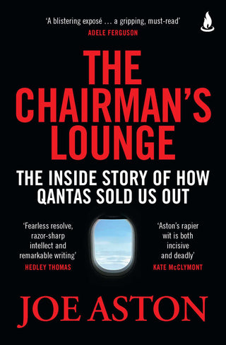 The Chairman's Lounge: The Inside Story of How Quantas Sold Us Out