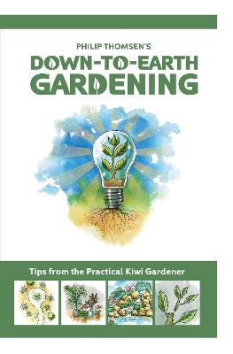 Down-to-Earth Gardening: Tips from the Practical Kiwi Gardener