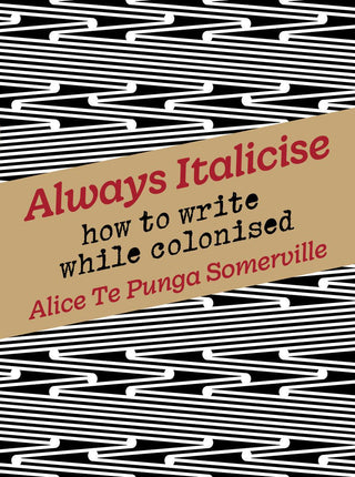 Always Italicise : How to Write While Colonised : 2022