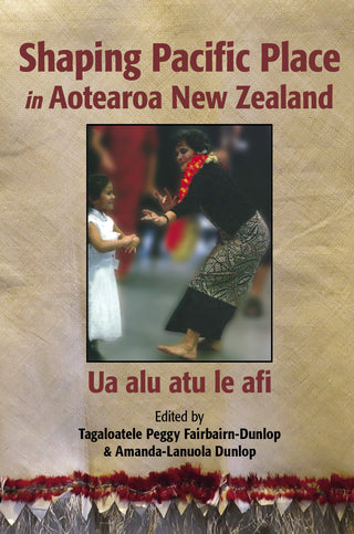 Shaping Pacific Place in Aotearoa New Zealand : Ua alu atu le afi