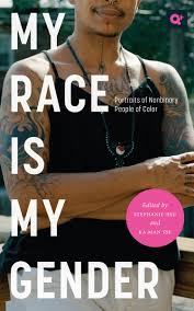 My Race Is My Gender : Portraits of Nonbinary People of Color