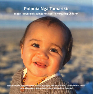 Poipoia Nga Tamariki : Maori Proverbial Sayings Related to Nurturing Children