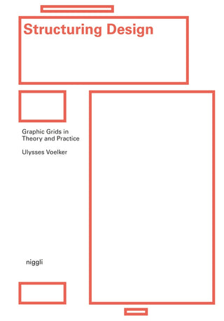 Structuring Design : Graphic Grids in Theory and Practice Graphic Grids in Theory and Practice