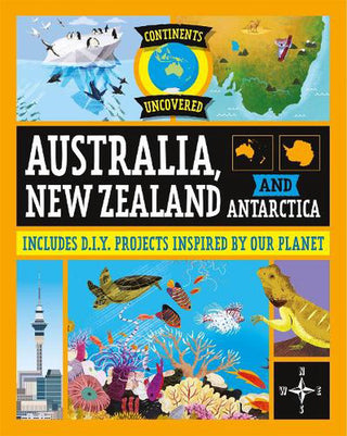Continents Uncovered : Australia New Zealand and Antarctica