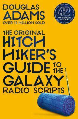 The Hitchhikers Guide to the Galaxy : The Original Radio Scripts