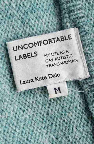 Uncomfortable Labels : My Life As a Gay Autistic Trans Woman