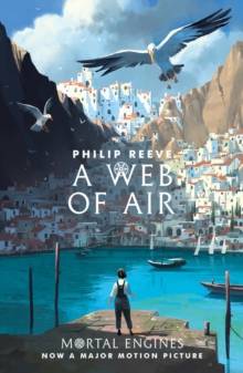 A Web of Air : Mortal Engines