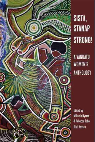 Sista Stanup Strong : A Vanuatu Women-s Anthology