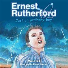 Ernest Rutherford : Just an Ordinary Boy