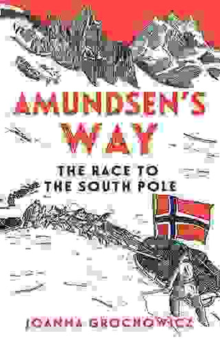 Amundsen-s Way : The Race to the South Pole
