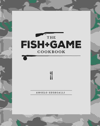 The Fish and Game Cookbook