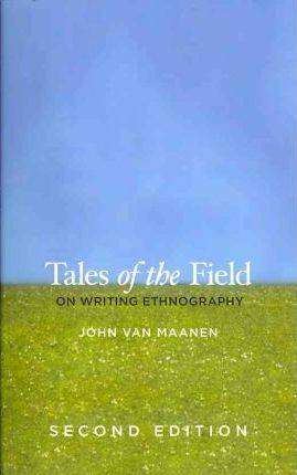 Tales of the Field : On Writing Ethnography