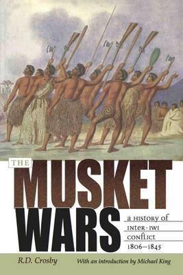 The Musket Wars : A History of Inter-Iwi Conflict 1806-1845