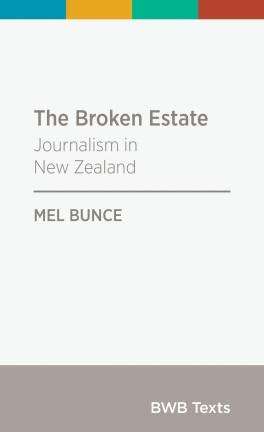 The Broken Estate : Journalism in New Zealand