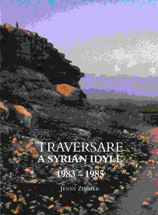 Traversare : A Syrian Idyll 1983 - 1985