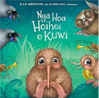 Nga Hoa Hoihoi o Kiwi : Kuwi-s Rowdy Crowd Te reo Edition