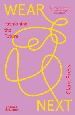 Wear Next : Fashioning the Future