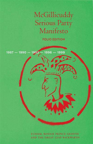 McGillicuddy Serious Party Manifesto 1987 -- 1990 -- 1993 -- 1996 -- 1999