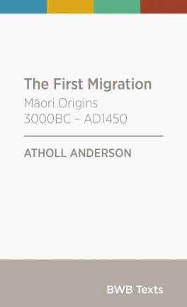 First Migration : Maori Origins 3000BC - AD1450 : BWB Texts