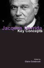 Jacques Derrida : Key Concepts