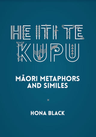 He Iti te Kupu : Maori Metaphors and Similes