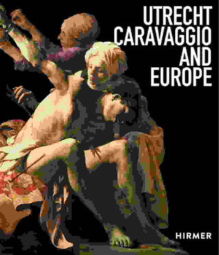 Utrecht Caravaggio and Europe