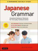 Japanese Grammar : a Workbook for Self-Study Take Your Japanese to the Next Level