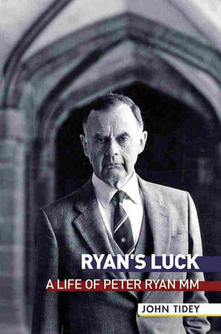 Ryan-s Luck : A Life of Peter Ryan MM