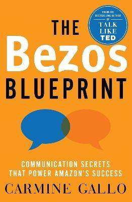 The Bezos Blueprint : Communication Secrets That Power Amazon-s Success