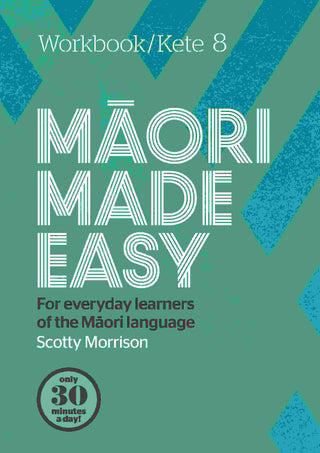 Maori Made Easy : Workbook 8 / Kete 8