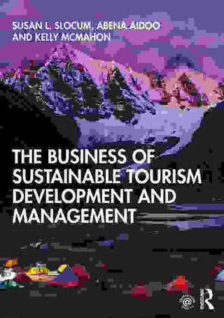 The Business of Sustainable Tourism Development and Management