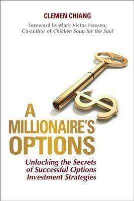 Millionaires Options Unlocking the Secrets of Successful Options Investment Strategies