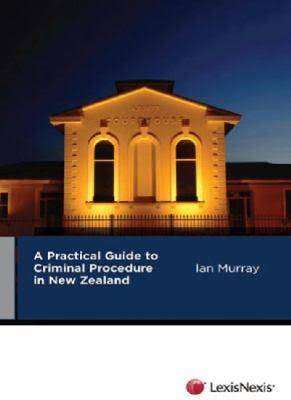 A Practical Guide to Criminal Procedure in New Zealand