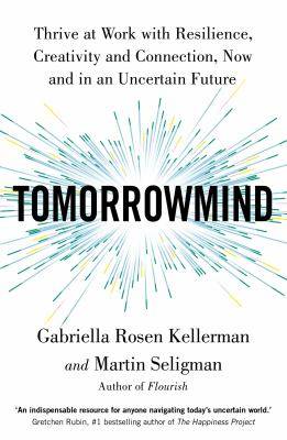 TomorrowMind : Thriving at Work - Now and in an Uncertain Future