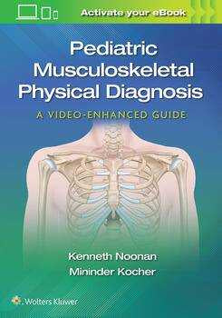 Pediatric Musculoskeletal Physical Diagnosis : A Video-Enhanced Guide