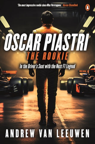 Oscar Piastri : The Rookie : In the Driver-s Seat with the Next F1 Legend