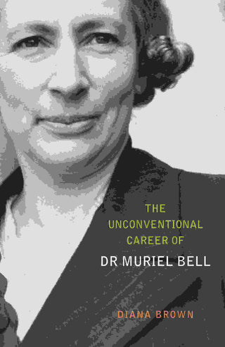 The Unconventional Career of Dr Muriel Bell