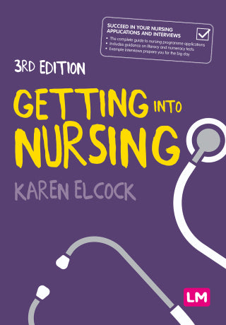 Getting into Nursing : A Complete Guide to Applications Interviews and What It Takes to Be a Nurse