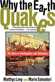 Why the Earth Quakes : The Story of Earthquakes and Volcanoes